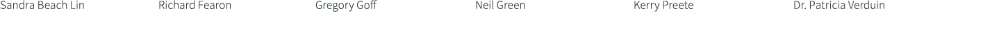Sandra Beach Lin Richard Fearon Gregory Goff Neil Green Kerry Preete Dr. Patricia Verduin